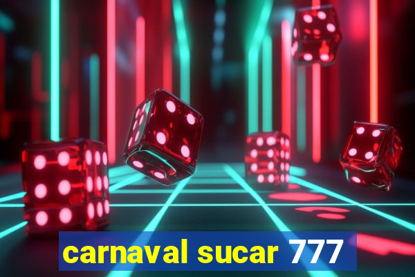 carnaval sucar 777